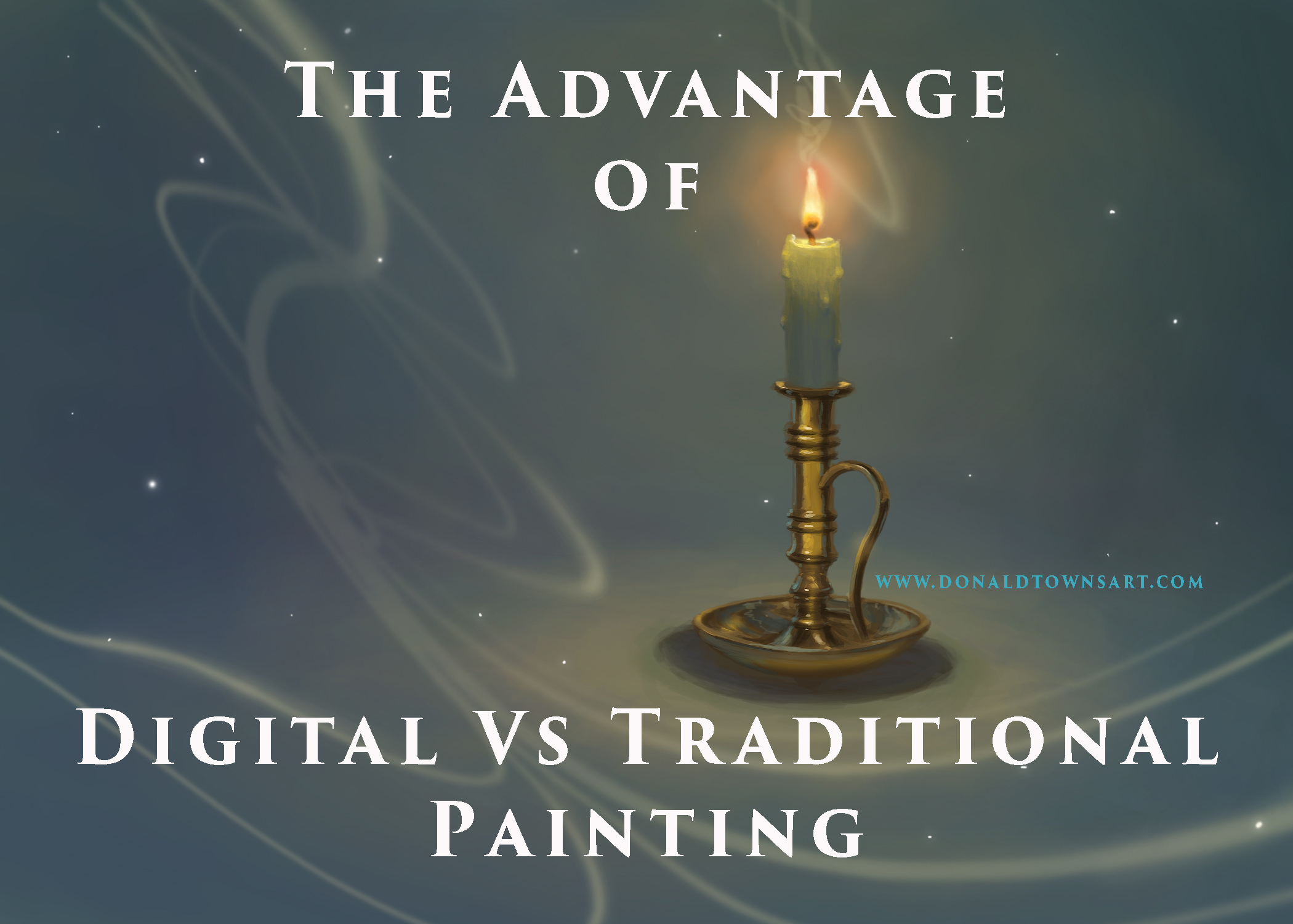 The Advantage of Digital Vs Traditional Painting. DONALD TOWNS ART