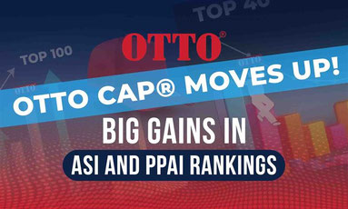 OTTOCAP  Moves Up Big Gains In ASI and PPAI Rankings