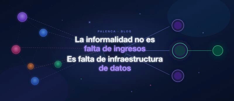 La informalidad no es falta de ingresos, es falta de infraestructura de datos