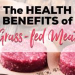 Why Grass-Fed Meat Is Healthier, Better for the Environment, & More Humane