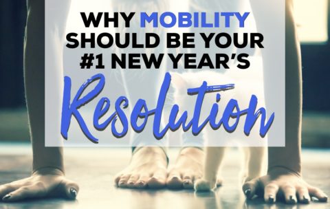 Why Mobility Should Be Your #1 New Year’s Resolution