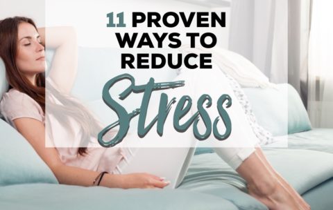 11 Proven Strategies for Reducing Stress