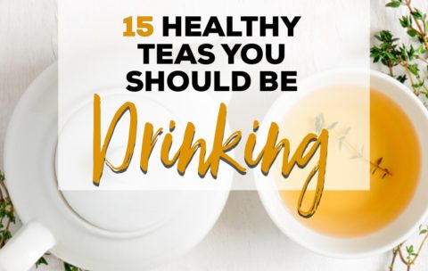 15 Healthy Teas You Should Be Drinking