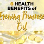 6 Health Benefits of Evening Primrose Oil