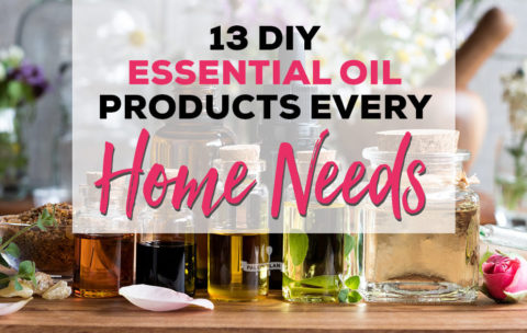 13 DIY Essential Oil Products Every Home Needs