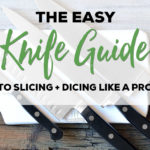 The Easy Knife Guide to Slicing + Dicing Like a Pro