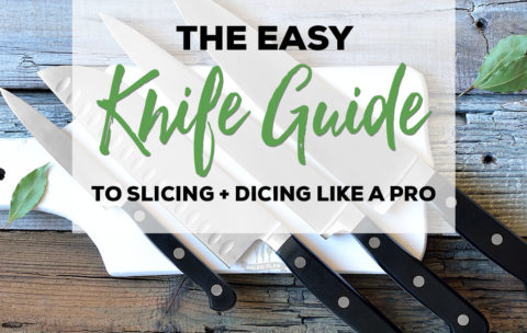 The Easy Knife Guide to Slicing + Dicing Like a Pro