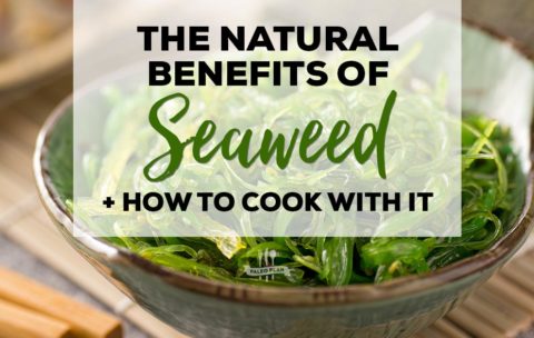 The Natural Benefits of Seaweed and How to Cook With It
