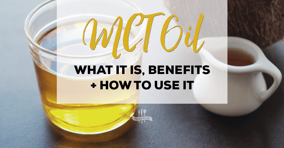 MCT Oil What It Is, Benefits + How to Use It PaleoPlan