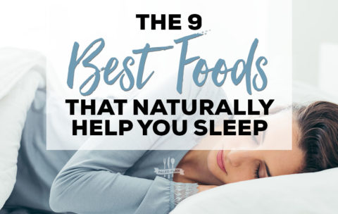 The 9 Best Foods That Naturally Help You Sleep