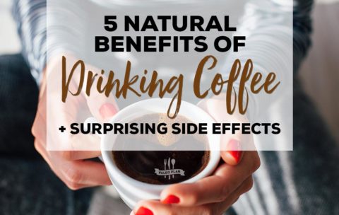 5 Natural Benefits of Drinking Coffee and Surprising Side Effects