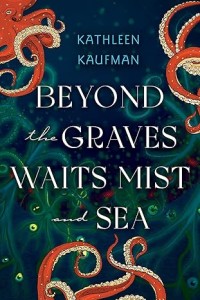 Beyond the Graves Waits Mist and Sea