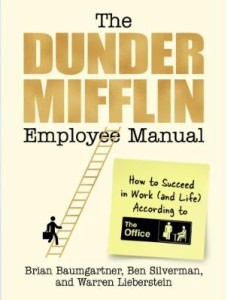 The Dunder Mifflin Employee Manual: How to Succeed in Work—and Life—According to The Office