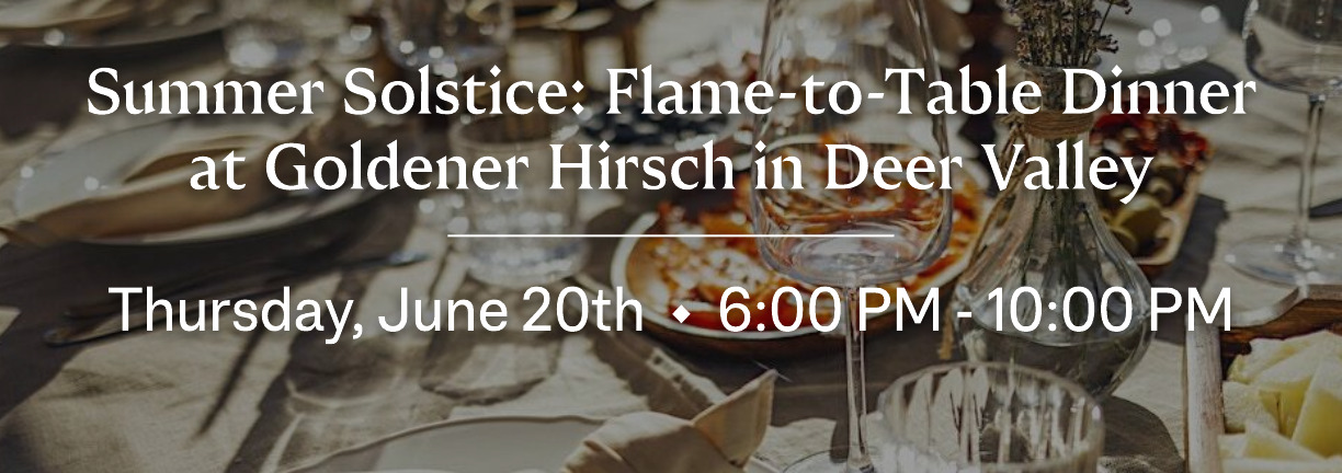 Summer Solstice: Flame-to-Table Dinner at Goldener Hirsch in Deer Valley