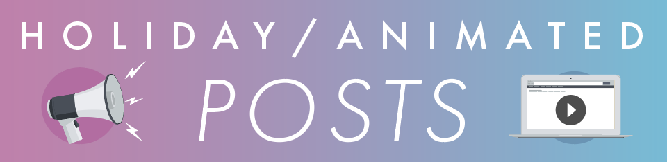 Holiday/Animated Posts