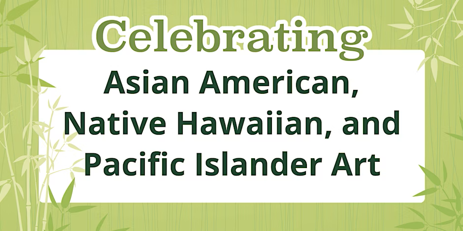 Asian American, Native Hawaiian, and Pacific Islander Heritage Month