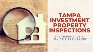 Tampa Investment Property Inspections | The Importance of Having a Set Routine