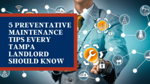 5 Preventative Maintenance Tips Every Tampa Landlord Should Know