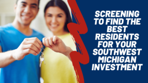 Screening to Find the Best Residents for Your Southwest Michigan Investment