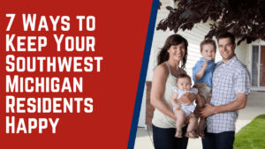 7 Ways to Keep Your Southwest Michigan Residents Happy