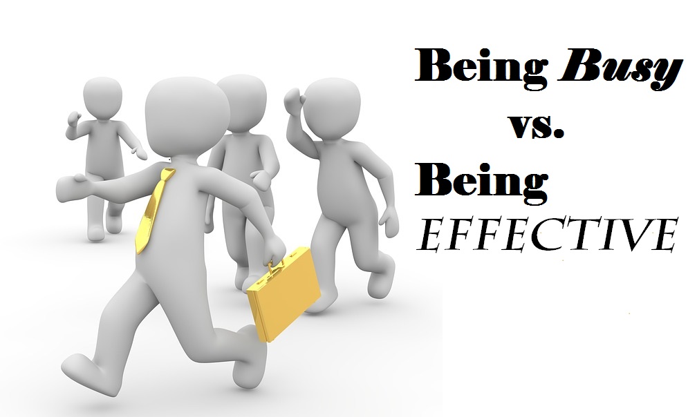 Being Busy vs. Being Effective Which One Are You?
