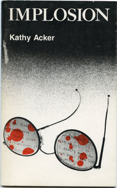 Kathy Acker, Implosion, 1983 (book cover); Wedge Press, New York.