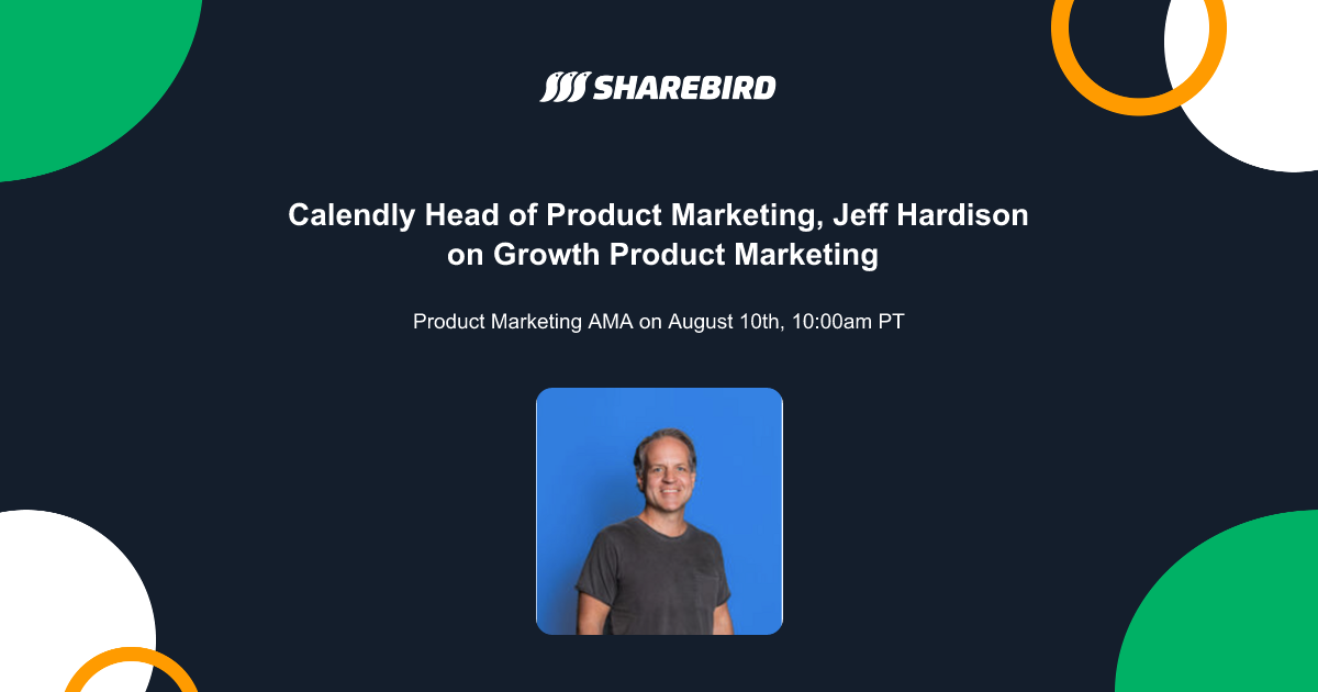 AMA - Jeff Hardison on Growth Product Marketing - Sharebird