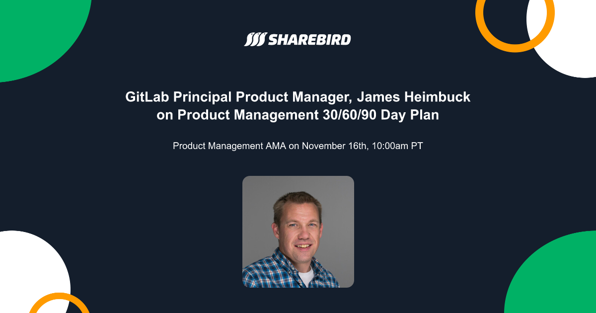 AMA - James Heimbuck on Product Management 30/60/90 Day Plan