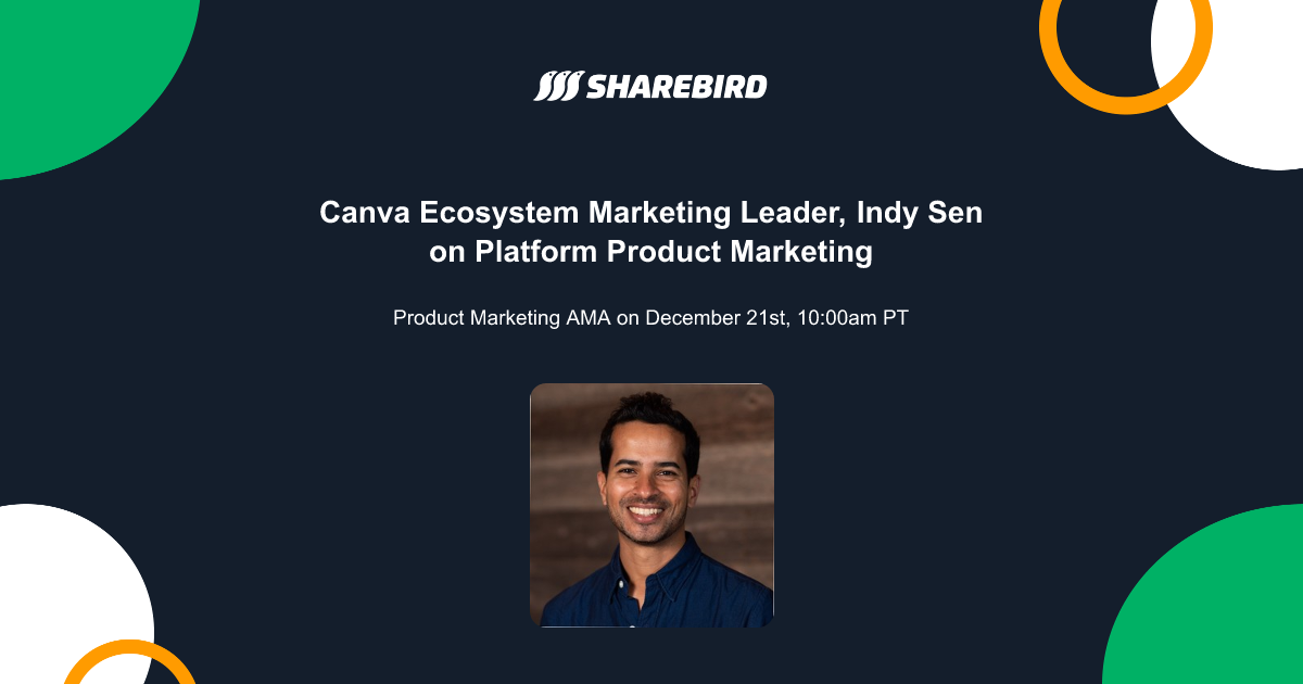 AMA - Indy Sen on Platform Product Marketing - Sharebird