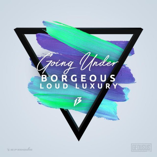 Borgeous/Loud Luxury - Going Under