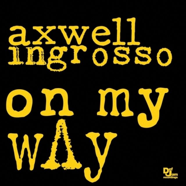 Axwell/Sebastian Ingrosso - On My Way