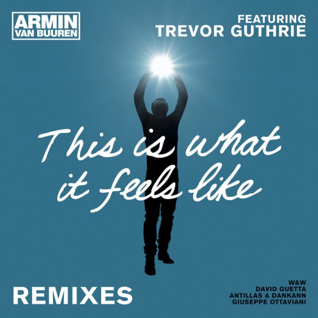 Armin van Buuren/Trevor Guthrie - This Is What It Feels Like (W&W Remix)