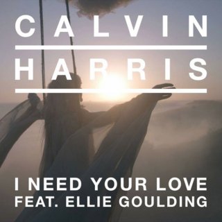 Calvin Harris/Ellie Goulding - I Need Your Love