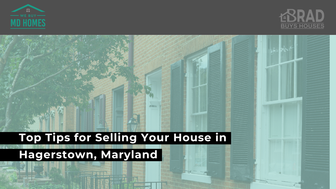 Top Tips for Selling Your House in Hagerstown MD