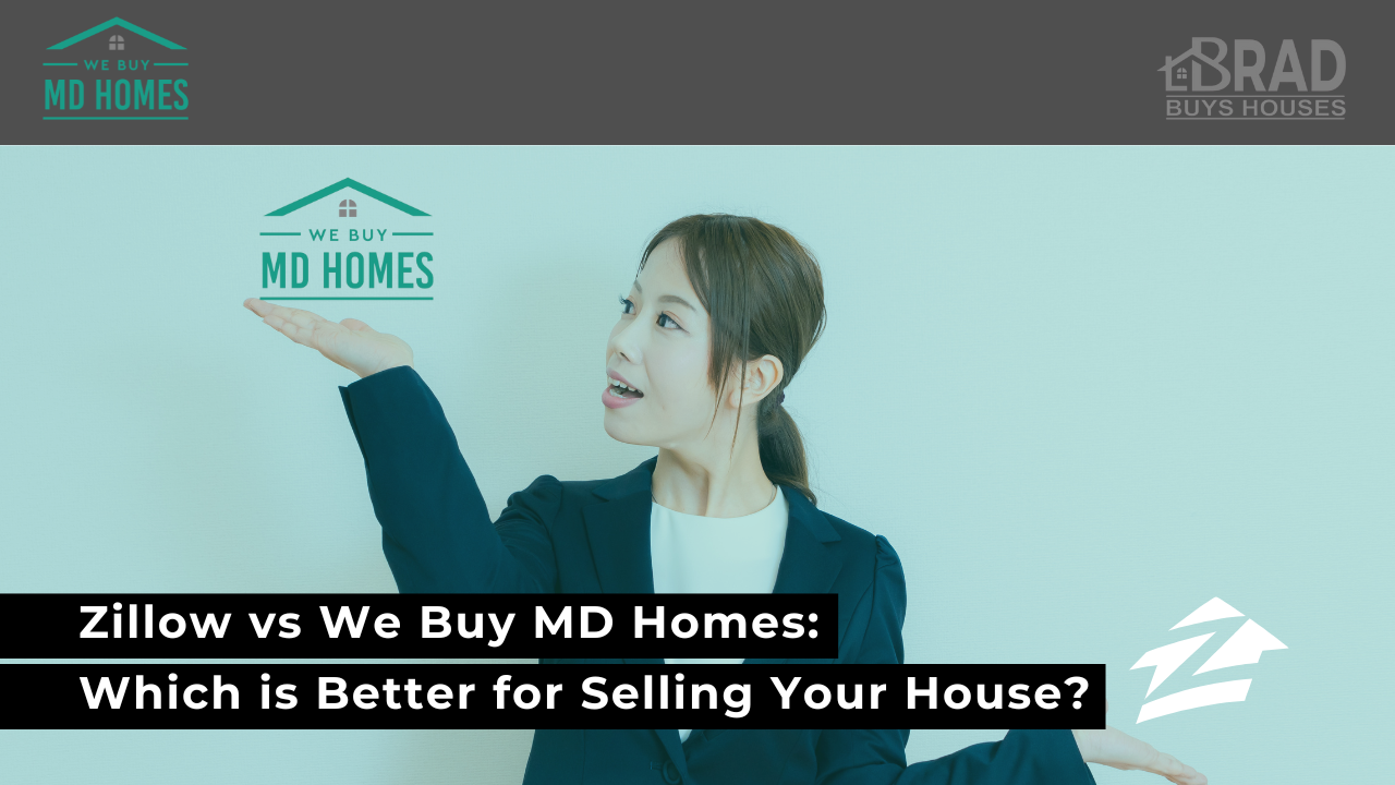 Zillow vs We Buy MD Homes: Which is Better for Selling Your House?