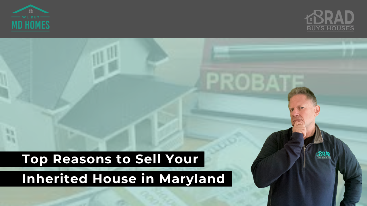 Top Reasons to Sell Your Inherited House in Maryland