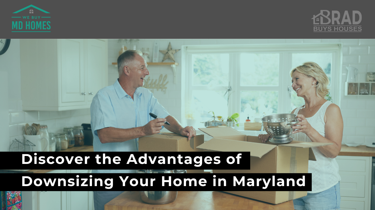 The Benefits of Downsizing Your Home in Maryland