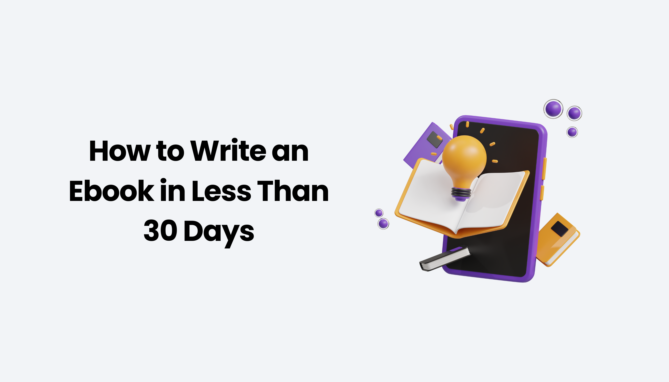 How to Write an Ebook in Less Than 30 Days (StepbyStep)