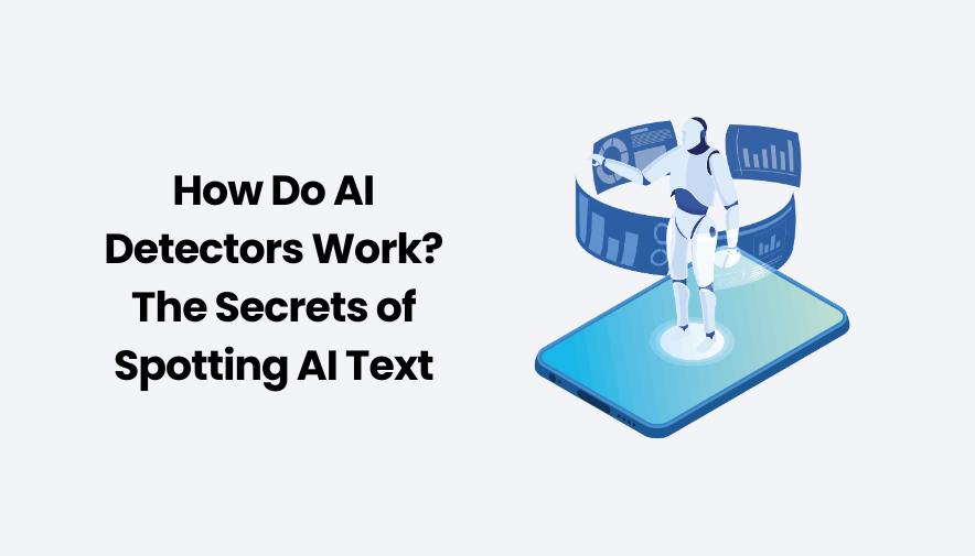 How Do AI Detectors Work? The Secrets of Spotting AI Text