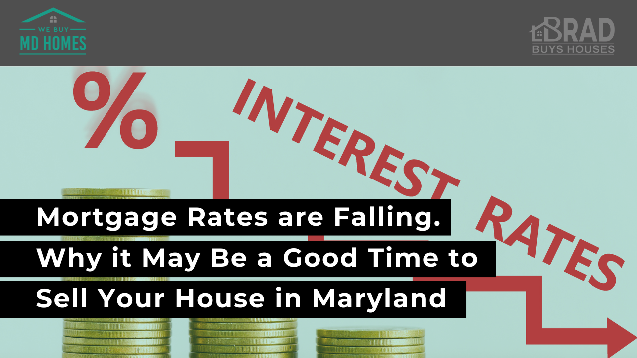 Mortgage Rates are Falling. Why it May Be a Good Time to Sell Your House in Maryland