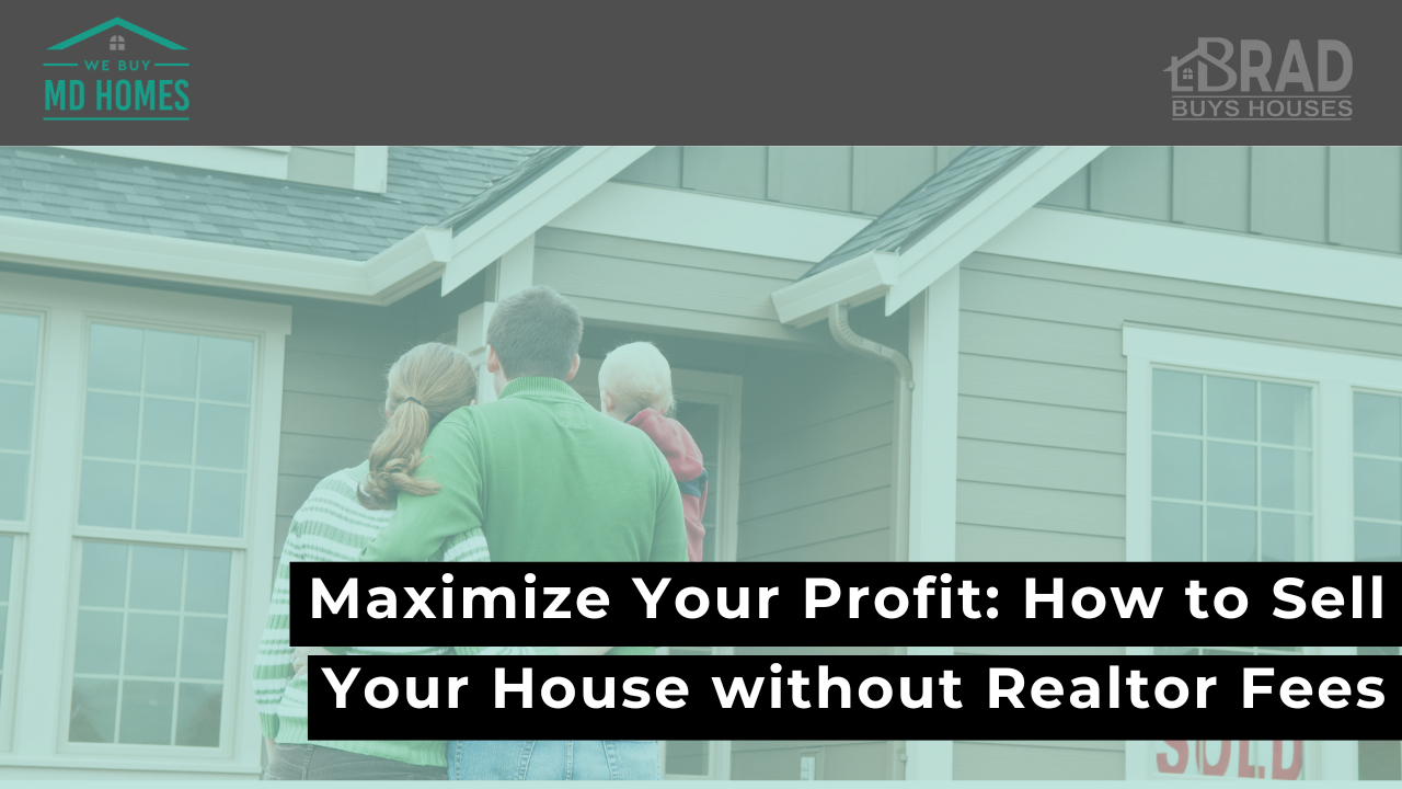 Maximize Your Profit: How to Sell Your House without Realtor Fees