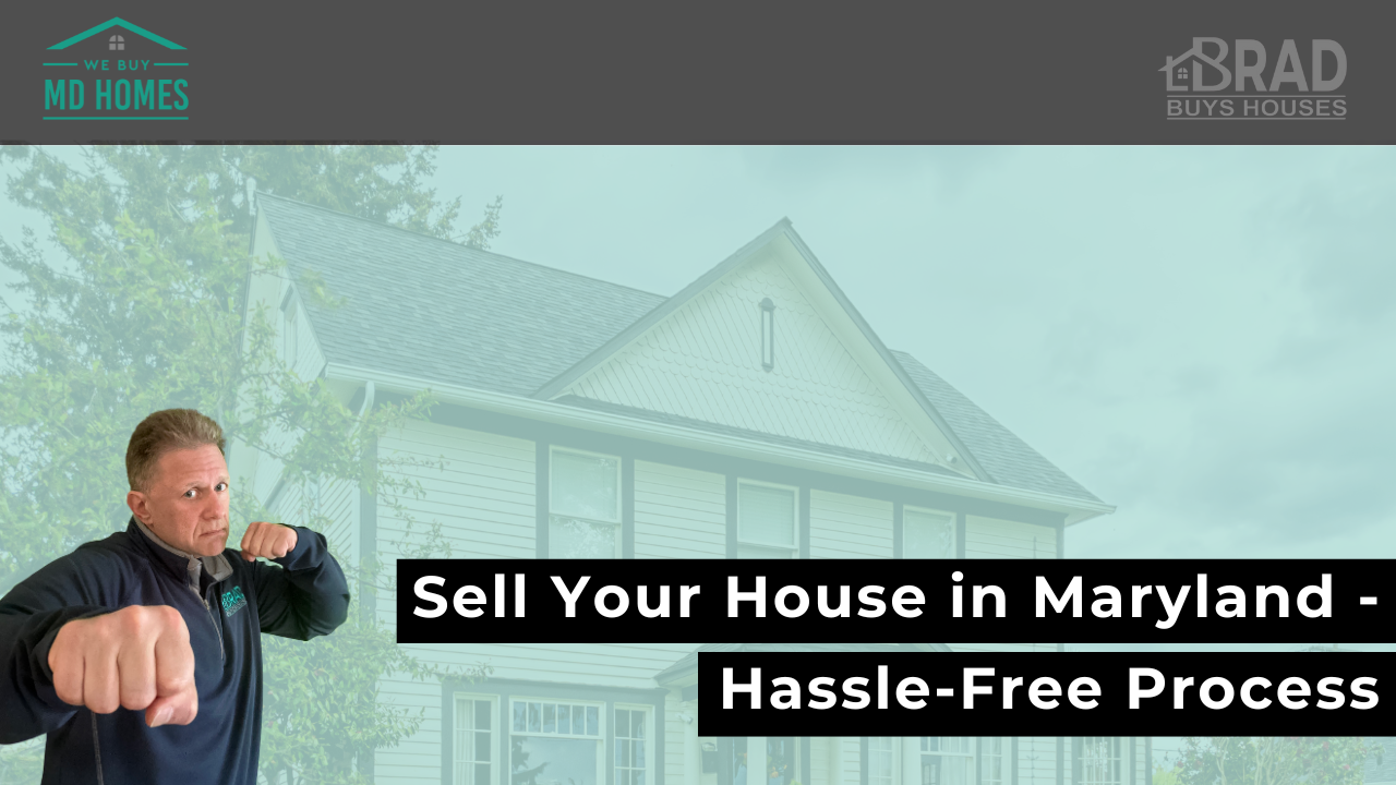 Sell Your House in Maryland - Hassle-Free Process
