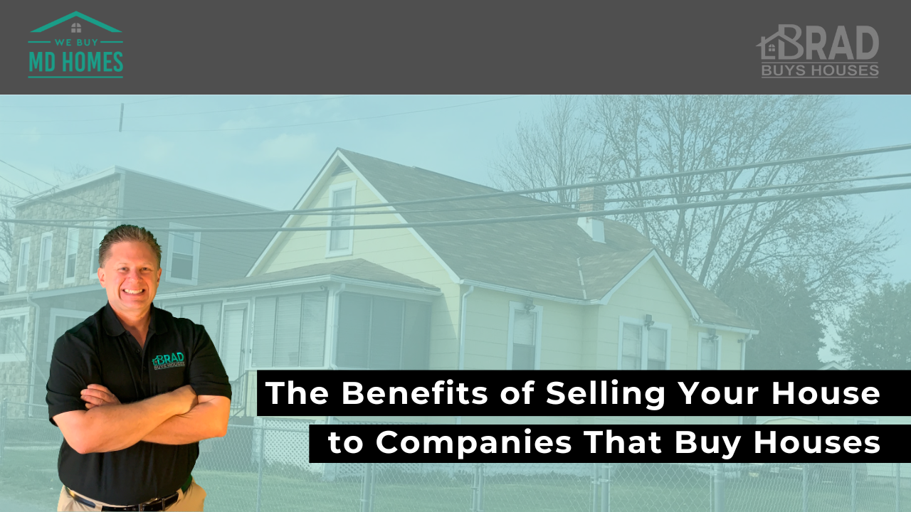 The Benefits of Selling Your House to Companies That Buy Houses