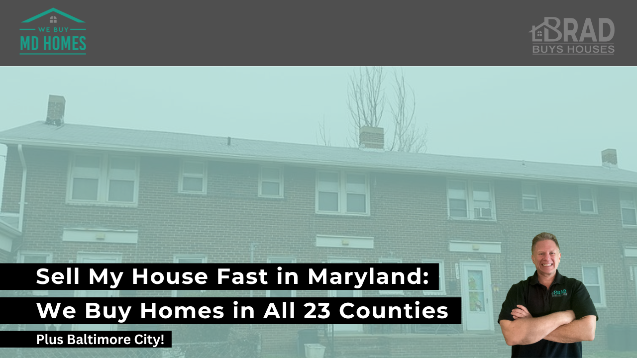 Sell My House Fast in Maryland: We Buy Homes in All 23 Counties