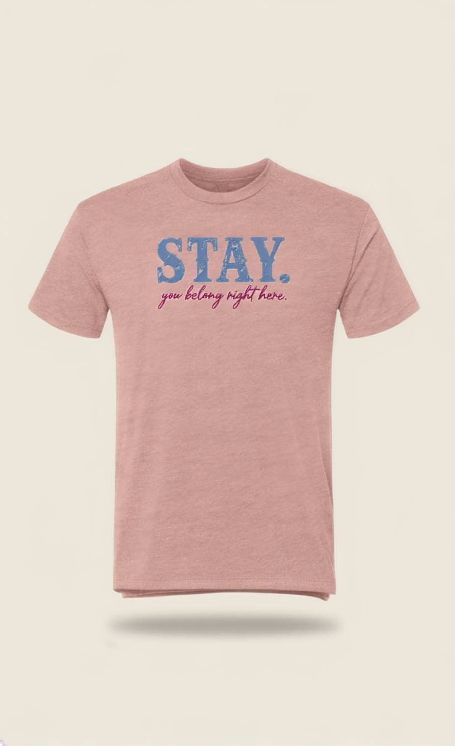 STAY. You Belong Right Here | STAY-Desert-Pink-Front-Mockup.png