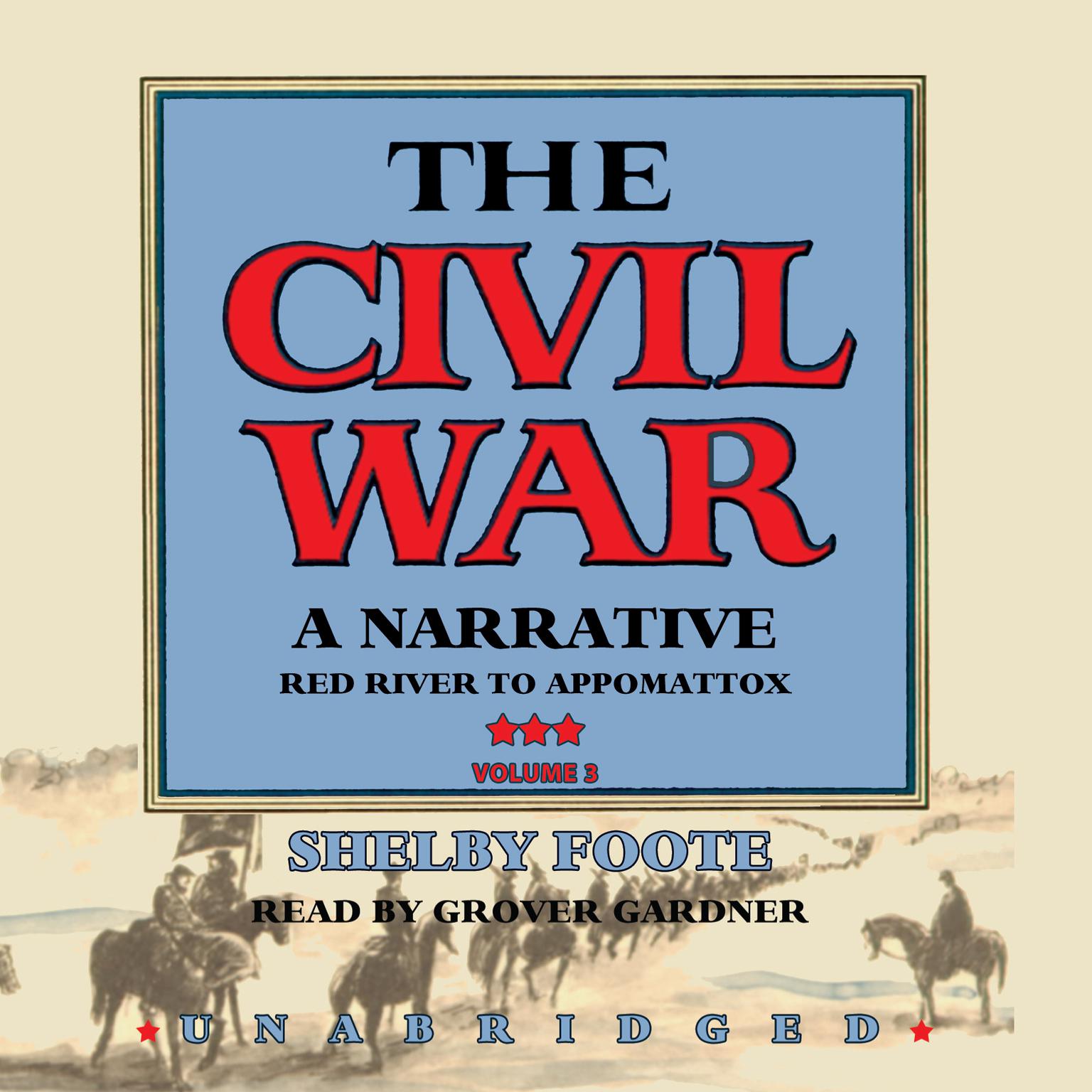 The Civil War A Narrative, Vol. 3 Audiobook by Shelby Foote