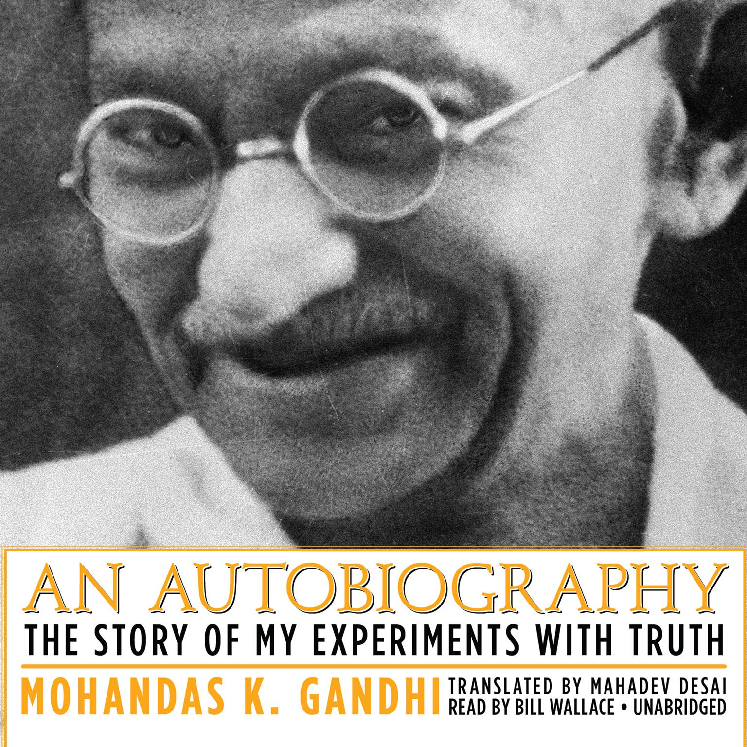 Autobiography or the Story of My Experiments With Truth