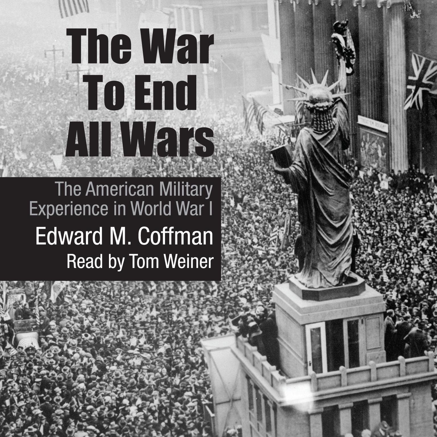 The War To End All Wars Audiobook By Edward M Coffman