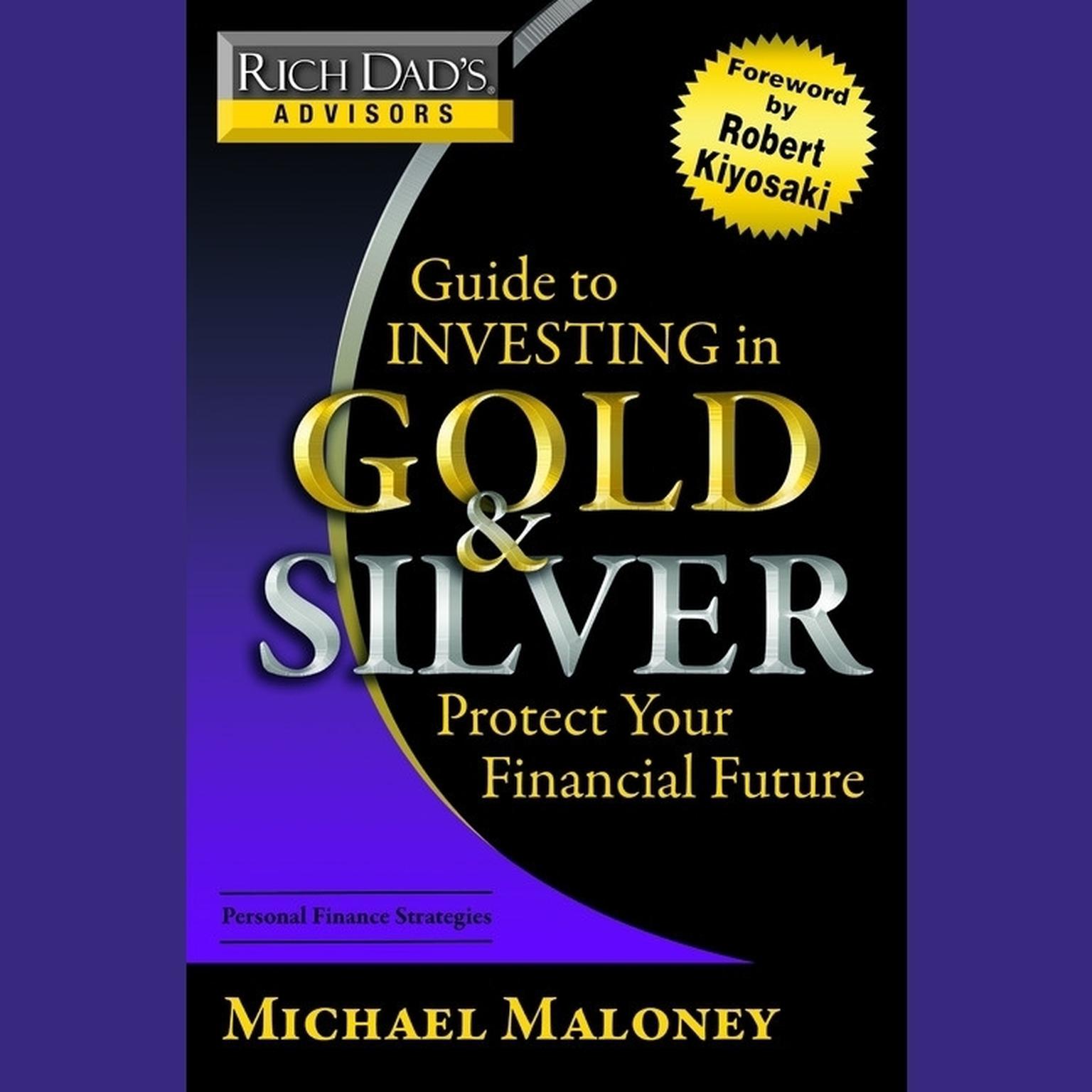Rich Dad s Advisors Guide To Investing In Gold And Silver Audiobook Rich Dad s Advisors Guide To Investing In Gold And Silver Audiobook