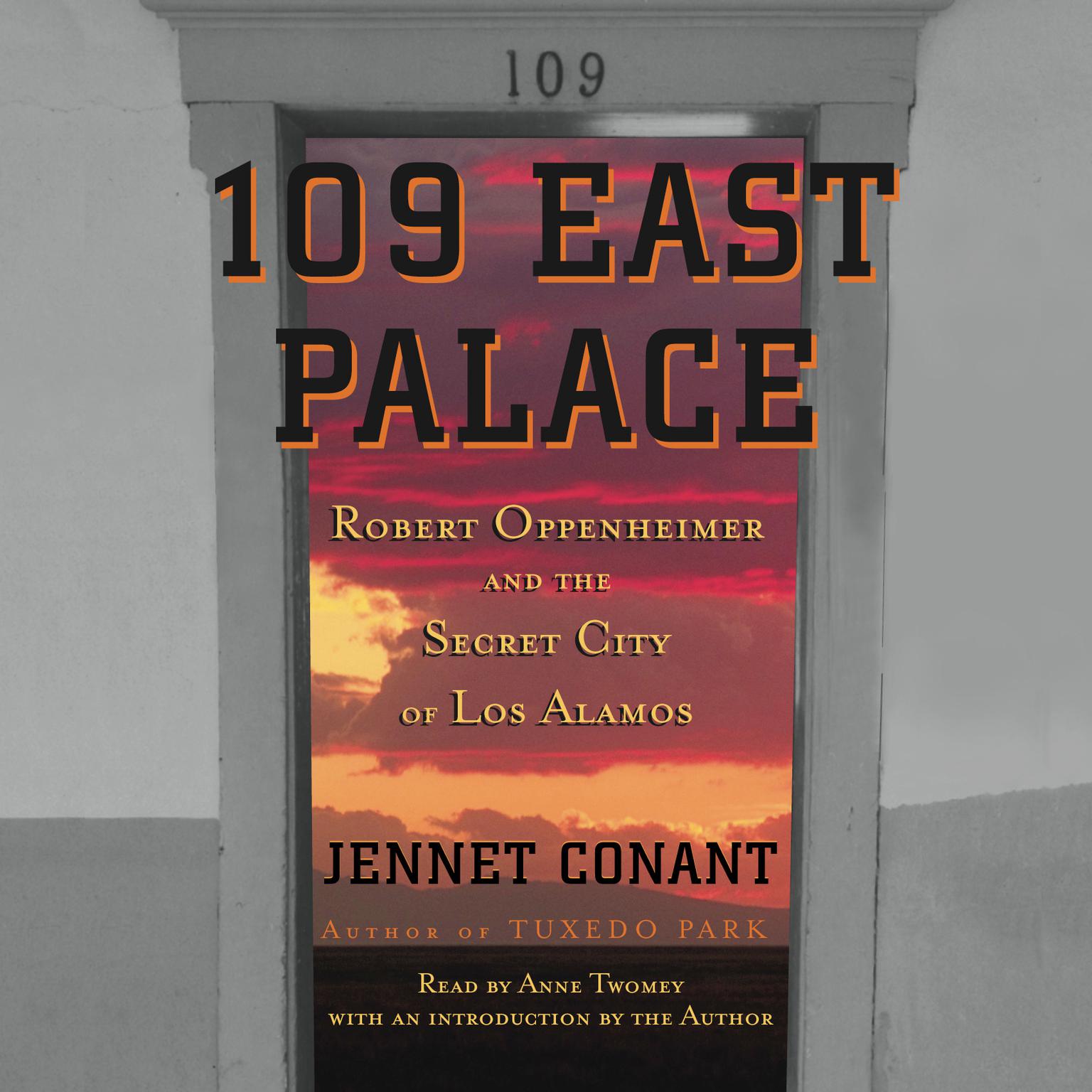 109 East Palace: Robert Oppenheimer and the Secret City of Los Alamos Audiobook, by